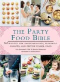 The Party Food Bible: 565 Recipes for Amuse-bouche, Flavorful Canapes, and Favorite Finger Food (Hardcover)