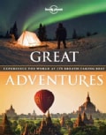 Lonely Planet Great Adventures: Experience the World at Its Breathtaking Best (Hardcover)