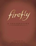 Firefly: A Celebration (Hardcover)