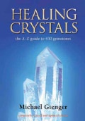 Healing Crystals: The A-z Guide to 430 Gemstones (Paperback)