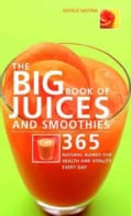 The Big Book of Juices And Smoothies: 365 Natural Blends for Health And Vitality Every Day (Spiral bound)