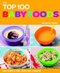 The Top 100 Baby Food Recipes: Easy Purees & First Foods for 6-12 Months (Paperback)