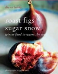 Roast Figs Sugar Snow: Winter Food to Warm the Soul (Paperback)