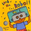 Look at Me: I'm a Robot! (Board book)