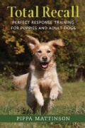 Total Recall: Perfect Response Training for Puppies and Adult Dogs (Paperback)
