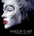 Makeup is Art: Professional Techniques for Creating Original Looks (Hardcover)