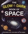 The Glow in the Dark Book of Space: The Book You Can Read in the Dark! (Hardcover)