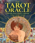 The Tarot Oracle: Tarot Cards, Runes, Palmistry, Numerology, I Ching, Crystals, Tea Leaves (Paperback)