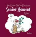 You Know You're Having a Senior Moment When . . . (Hardcover)