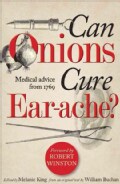 Can Onions Cure Ear-ache?: Medical Advice from 1769 (Hardcover)