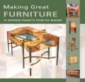 Making Great Furniture: 25 Inspiring Projects from Top Makers (Paperback)