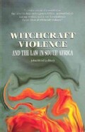 Witchcraft Violence and the Law in South Africa (Paperback)