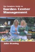 The Complete Guide to Garden Center Management (Paperback)