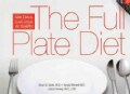 The Full Plate Diet: Slim Down, Look Great, Be Healthy (Spiral bound)