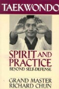 Taekwondo Spirit and Practice: Beyond Self-Defense (Paperback)