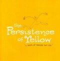 The Persistence of Yellow: Book of Recipes for Life (Hardcover)