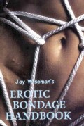 Jay Wiseman's Erotic Bondage Handbook (Paperback)