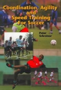 Coordination, Agility And Speed Training For Soccer (Paperback)