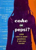 Coke or Pepsi?: 1000 Coke or Pepsi Questions 2 Ask Your Friends! (Paperback)