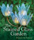 The Stained Glass Garden: Projects & Patterns (Hardcover)