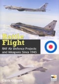 Battle Flight: RAF Air Defence Projects and Weapons Since 1945 (Hardcover)
