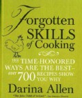 Forgotten Skills of Cooking: The Time-Honored Ways Are the Best--Over 700 Recipes Show You Why (Hardcover)