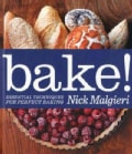 Bake!: Essential Techniques for Perfect Baking (Hardcover)