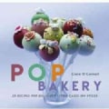 Pop Bakery: 25 Recipes for Delicious Little Cakes on Sticks (Hardcover)