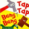 Tap Tap Bang Bang (Board book)