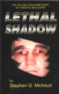 Lethal Shadow: The Chilling True-Crime Story of a Sadistic Sex Slayer (Paperback)