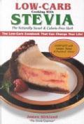 Low-Carb Cooking With Stevia: The Naturally Sweet & Calorie - Free Herb (Paperback)
