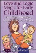 Love and Logic Magic for Early Childhood: Practical Parenting from Birth to Six Years (Paperback)