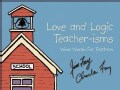 Love and Logic Teacher-Isms: Wise Words for Teachers (Paperback)