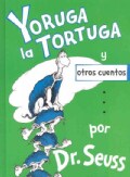 Yoruga la Tortuga y otros cuentos/ Yertle the Turtle and other Stories (Hardcover)