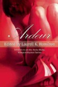 Ardeur: 14 Writers on the Anita Blake, Vampire Hunter Series (Paperback)