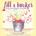 Fill a Bucket: A Guide to Daily Happiness for the Young Child (Hardcover)