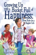 Growing Up With a Bucket Full of Happiness: Three Rules for a Happier Life (Paperback)
