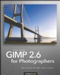GIMP 2.6 for Photographers: Image Editing With Open Source Software