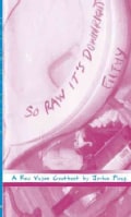 So Raw It's Downright Filthy: A Raw Vegan Cookbook (Pamphlet)