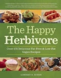 The Happy Herbivore Cookbook: Over 175 Delicious Fat-Free & Low-Fat Vegan Recipes (Paperback)