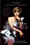 Black Woman Redefined: Dispelling Myths and Discovering Fulfillment in the Age of Michelle Obama (Hardcover)
