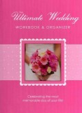 The Ultimate Wedding Workbook & Organizer: Celebrating the Most Memorable Day of Your Life! (Hardcover)