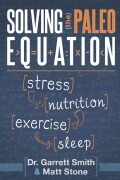 Solving the Paleo Equation: Stress, Nutrition, Exercise, Sleep (Paperback)