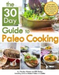 The 30 Day Guide to Paleo Cooking: Entire Month of Paleo Meals (Paperback)