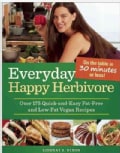 Everyday Happy Herbivore: Over 175 Quick-and-Easy Fat-Free and Low-Fat Recipes (Paperback)