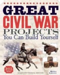 Great Civil War Projects You Can Build Yourself: Sesquicentennial Edition (Paperback)