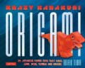 Krazy Karakuri Origami: 24 Japanese Paper Toys That Walk, Jump, Spin, Tumble and Amaze! (Other book format)