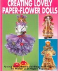 Creating Lovely Paper-Flower Dolls: Using Kusudama Folding Techniques to Make 3-D Paper Figures (Paperback)