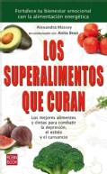 Los superalimentos que curan / Superfoods that heal: Los mejores alimentos y dietas para combatir la depresion, e... (Paperback)