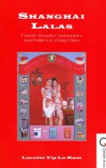 Shanghai Lalas: Female Tongzhi Communities and Politics in Urban China (Hardcover)